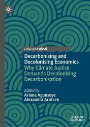 Decarbonising and Decolonising Economics - Why Climate Justice Demands Decolonising Decarbonisation