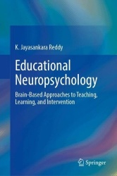 Educational Neuropsychology - Brain-Based Approaches to Teaching, Learning, and Intervention