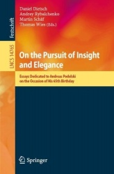 On the Pursuit of Insight and Elegance : Essays Dedicated to Andreas Podelski on the Occasion of His 65th Birthday