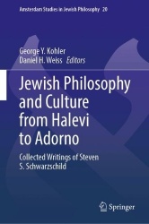 Jewish Philosophy and Culture from Halevi to Adorno : Collected Writings of Steven S. Schwarzschild