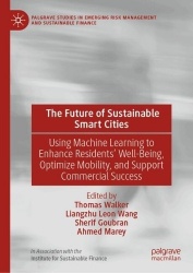 The Future of Sustainable Smart Cities - Using Machine Learning to Enhance Residents’ Well-Being, Optimize Mobility, and Support