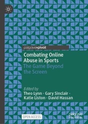 Combating Online Abuse in Sports : The Game Beyond the Screen