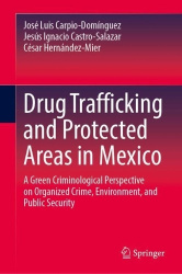 Drug Trafficking and Protected Areas in Mexico - A Green Criminological Perspective on Organized Crime, Environment, and Public 