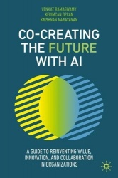 Co-Creating the Future with AI - A Guide to Reinventing Value, Innovation, and Collaboration in Organizations