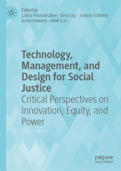 Technology, Management, and Design for Social Justice : Critical Perspectives on Innovation, Equity, and Power