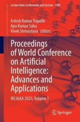 Proceedings of World Conference on Artificial Intelligence: Advances and Applications : WCAIAA 2025, Volume 1