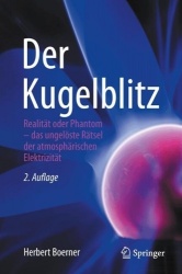 Der Kugelblitz : Realität oder Phantom – das ungelöste Rätsel der atmosphärischen Elektrizität