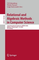 Relational and Algebraic Methods in Computer Science : 22nd International Conference, RAMiCS 2026, Będlewo, Poland, April
