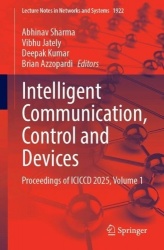 Intelligent Communication, Control and Devices : Proceedings of ICICCD 2025, Volume 1