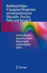 Building Bridges: A European Perspective on Interprofessional Education, Practice, Policy and Research