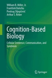 Cognition-Based Biology : Cellular Sentience, Communication, and Symbiosis