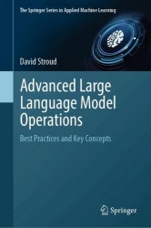 Advanced Large Language Model Operations : Best Practices and Key Concepts