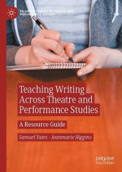 Teaching Writing Across Theatre and Performance Studies : A Resource Guide