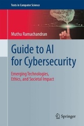 Guide to AI for Cybersecurity - Emerging Technologies, Ethics, and Societal Impact
