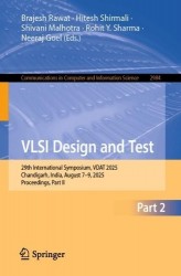 VLSI Design and Test : 29th International Symposium, VDAT 2025, Chandigarh, India, August 7–9, 2025, Proceedings, Part II
