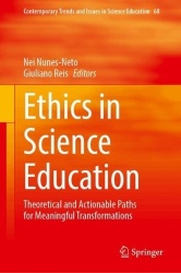 Ethics in Science Education : Theoretical and Actionable Paths for Meaningful Transformations