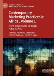 Contemporary Marketing Practices in Africa , Volume 1 : Technological and Strategic Perspectives