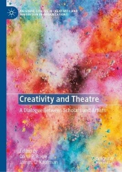 Creativity and Theatre : A Dialogue Between Scholars and Artists