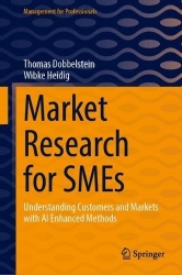 Market Research for SMEs : Understanding Customers and Markets with AI Enhanced Methods