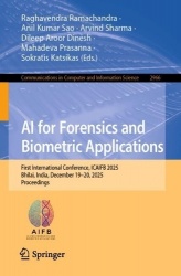 AI for Forensics and Biometric Applications - First International Conference, ICAIFB 2025, Bhilai, India, December 19–20, 2025, 