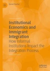 Institutional Economics and Immigrant Integration : How Informal Institutions Impact the Integration Process