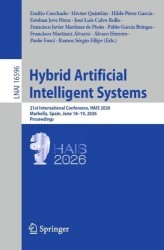 Hybrid Artificial Intelligent Systems : 21st International Conference, HAIS 2026, Marbella, Spain, June 18–19, 2026,