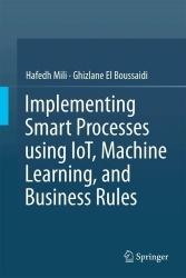 Implementing Smart Processes using IoT, Machine Learning, and Business Rules