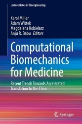 Computational Biomechanics for Medicine : Recent Trends Towards Accelerated Translation to the Clinic