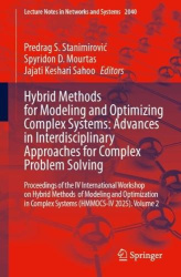 Hybrid Methods for Modeling and Optimizing Complex Systems: Advances in Interdisciplinary Approaches for Complex Problem