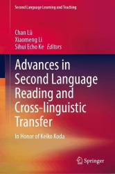 Advances in Second Language Reading and Cross-linguistic Transfer : In Honor of Keiko Koda