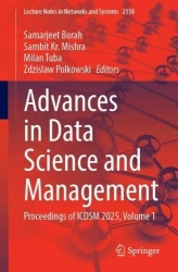 Advances in Data Science and Management : Proceedings of ICDSM 2025, Volume 1