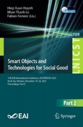 Smart Objects and Technologies for Social Good : 11th EAI International Conference, GOODTECHS 2025, Rach Gia, Vietnam,