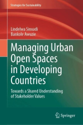 Managing Urban Open Spaces in Developing Countries : Towards a Shared Understanding of Stakeholder Values