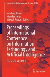Proceedings of International Conference on Information Technology and Artificial Intelligence - ITAI 2026, Volume 1