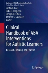 Clinical Handbook of ABA Interventions for Autistic Learners - Research, Training, and Practice