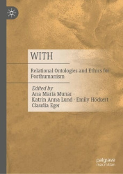 WITH - Relational Ontologies and Ethics for Posthumanism