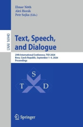 Text, Speech, and Dialogue : 29th International Conference, TSD 2026, Brno, Czech Republic, September 1–4, 2026, Proceedings
