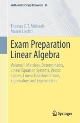Exam Preparation Linear Algebra - Volume I: Matrices, Determinants, Linear Equation Systems, Vector Spaces, Linear Transformatio