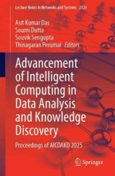 Advancement of Intelligent Computing in Data Analysis and Knowledge Discovery : Proceedings of AICDAKD 2025