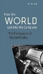 How the World got into the Computer