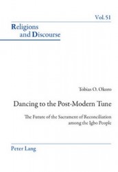 Dancing to the Post-Modern Tune - The Future of the Sacrament of Reconciliation among the Igbo People