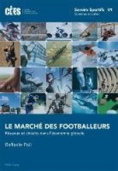 Le marché des footballeurs - Réseaux et circuits dans l'économie globale