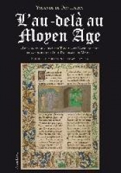 L'Au-Delà Au Moyen Age - « Les Visions Du Chevalier Tondal » de David Aubert Et Sa Source La « VISIO Tnugdali » de Marcus- Editi