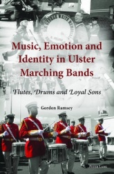 Music, Emotion and Identity in Ulster Marching Bands - Flutes, Drums and Loyal Sons