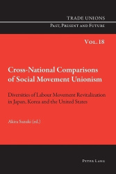 Cross-National Comparisons of Social Movement Unionism - Diversities of Labour Movement Revitalization in Japan, Korea and the U