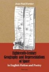 Eighteenth-Century Geography and Representations of Space - in English Fiction and Poetry