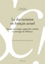 La Dia-Variation En Français Actuel - Etudes Sur Corpus, Approches Croisées Et Ouvrages de Référence