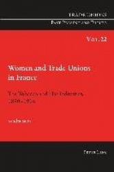 Women and Trade Unions in France - The Tobacco and Hat Industries, 1890–1914