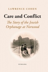 Care and Conflict - The Story of the Jewish Orphanage at Norwood