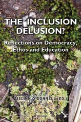 The Inclusion Delusion? - Reflections on Democracy, Ethos and Education